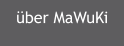 �ber MaWuKi