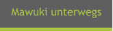 Mawuki unterwegs